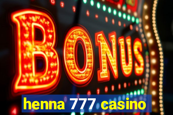 henna 777 casino